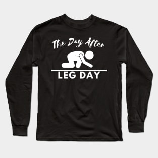 The Day After Leg Day Long Sleeve T-Shirt